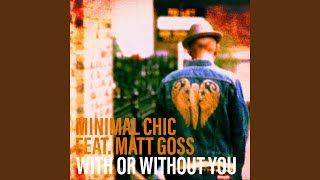 With Or Without You (Minimal Chic Goes To Dublin Radio)