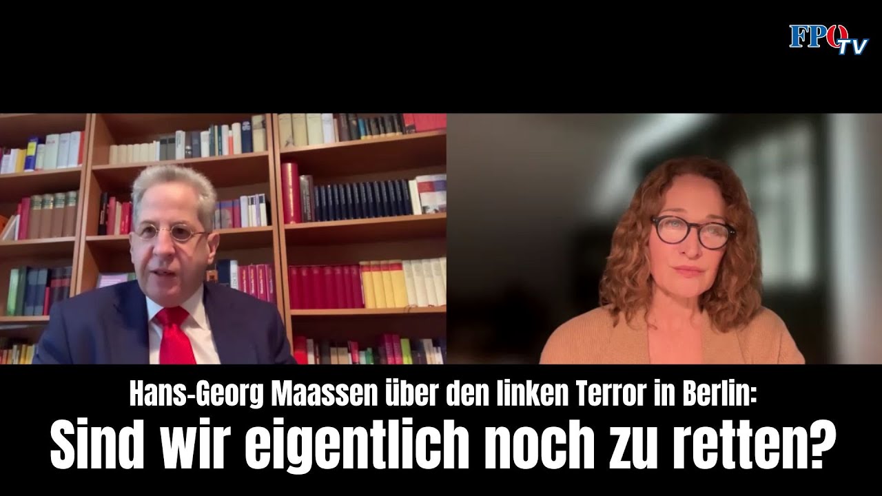 Hans-Georg Maassen über den linken Terror in Berlin: Sind wir noch zu retten?