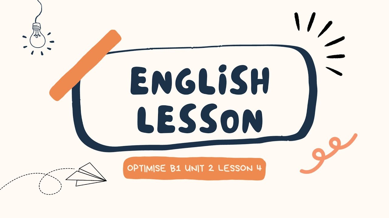 Optimise b1 unit  2,  lesson 4