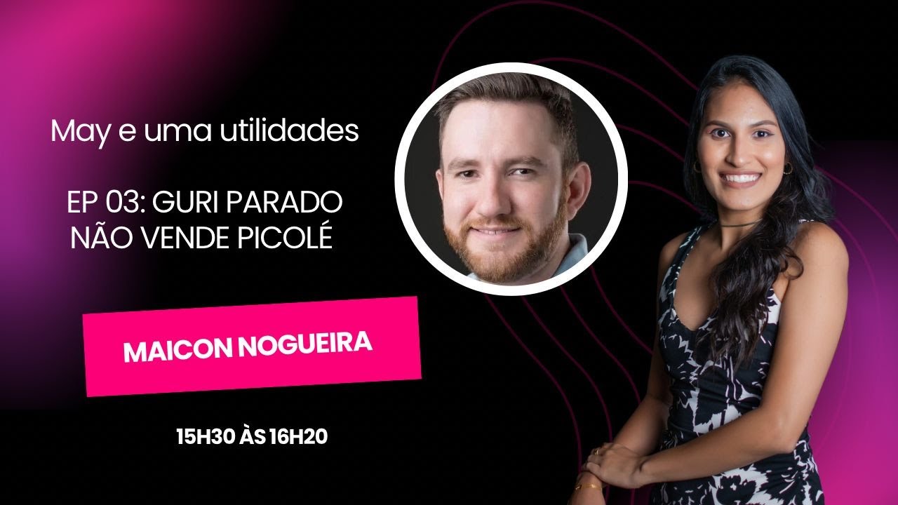 Ep 03 - Maicon Nogueira  - May e uma utilidades