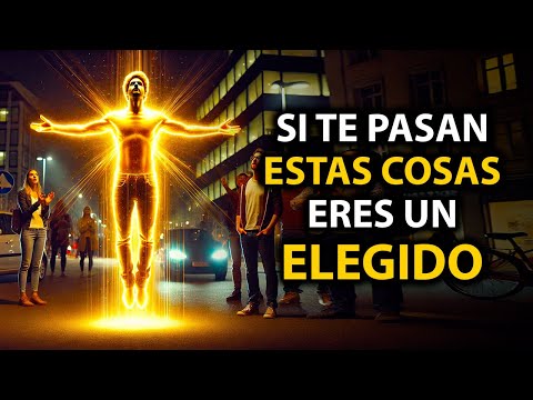 Las 15 COSAS que Solo Los ELEGIDOS Experimentan en Sus Vidas