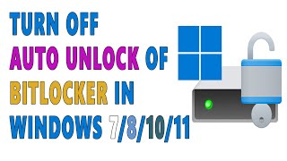 How To Turn Off Auto Unlock For BitLocker On Your Computer | Fix BitLocker Automatic Unlock Problem
