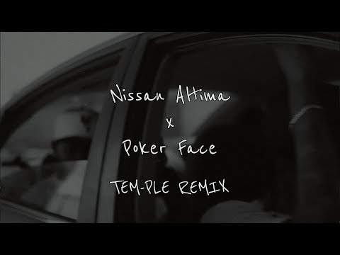 Nissan Altima x Poker Face TEM-PLE REMIX
