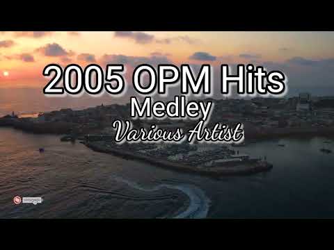 2005 OPM Hit Medley l Various Artist