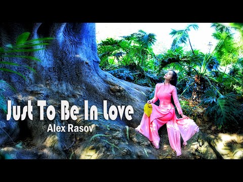 Just To Be In Love - Alex Rasov (Model: Thanh Vân)
