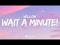 WILLOW - Wait A Minute! (Lyrics)