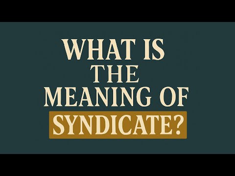 What is the meaning of Syndicate?