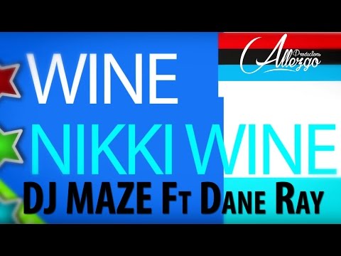 Dj Maze - Wine Nikky Wine ft. Dane Ray (Lyric Video)