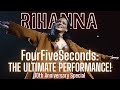 Rihanna FourFiveSeconds The Ultimate Performance