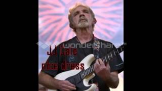 J.J. Cale - nice dress