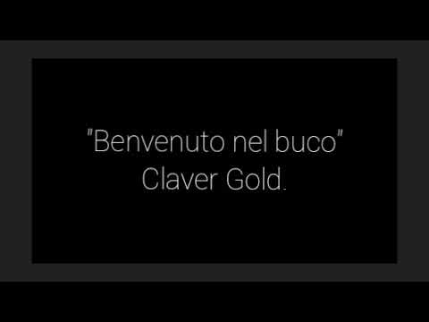 Claver Gold - benvenuto nel buco.