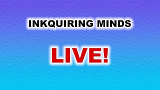Inkquiring Minds Live Stream January 4, 2025
