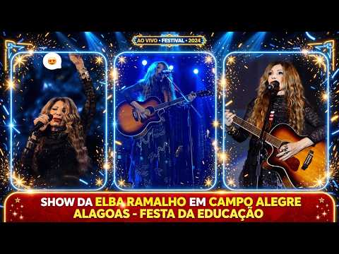 SHOW DA ELBA RAMALHO EM CAMPO ALEGRE ALAGOAS - FESTA DA EDUCAÇÃO
