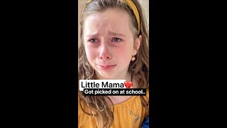 Little Mama got picked on at school..