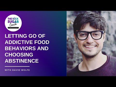 Letting Go of Addictive Food Behaviors and Choosing Abstinence | David Wolfe [EP 2]