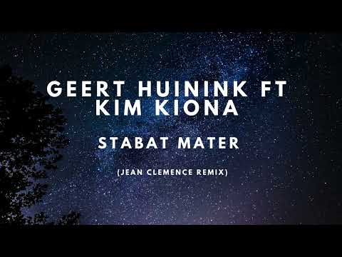 Geert Huinink ft Kim Kiona - Stabat Mater (Jean Clemence Remix)
