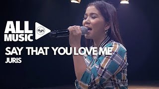 JURIS - Say That You Love Me (MYX Live! Performance)