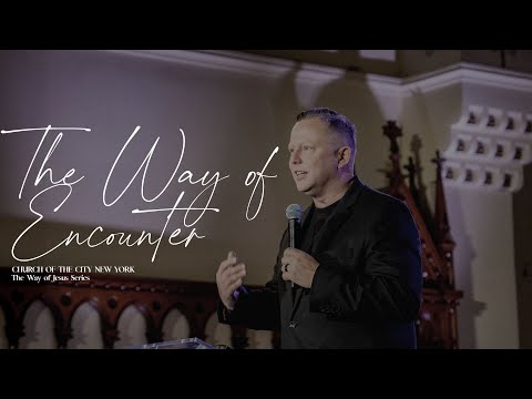 The Way of Encounter | Church of the City New York