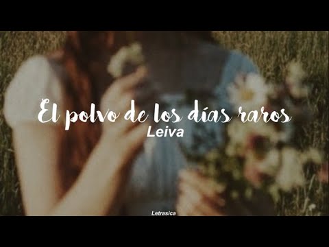 Leiva - El Polvo de los Días Raros (letra)