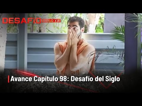 Avance capítulo 98 | Desafío del Siglo