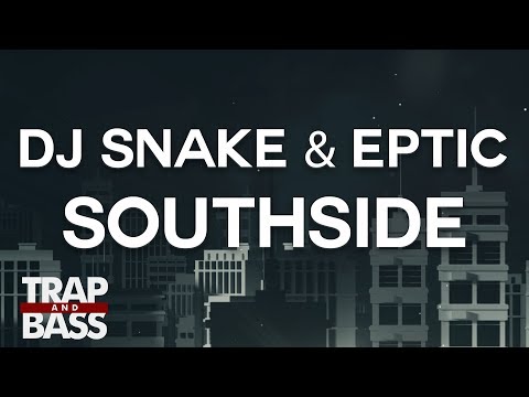 DJ Snake & Eptic - SouthSide