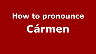 How to pronounce Cármen