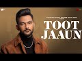 Toot Jaaun Official Video | Anmol Daniel  | New Song 2023 | Naushad Khan