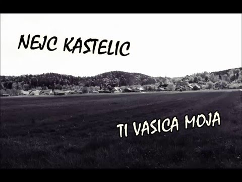 NEJC KASTELIC - TI VASICA MOJA