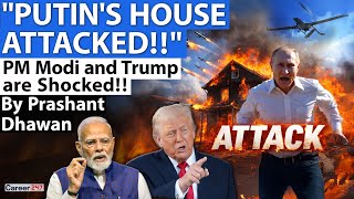 PUTIN'S HOUSE ATTACKED | PM Modi and Donald Trump Express Shock | By Prashant Dhawan