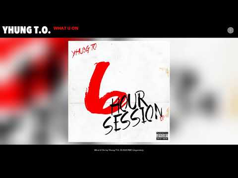 Yhung T.O - What U On (Official Audio)