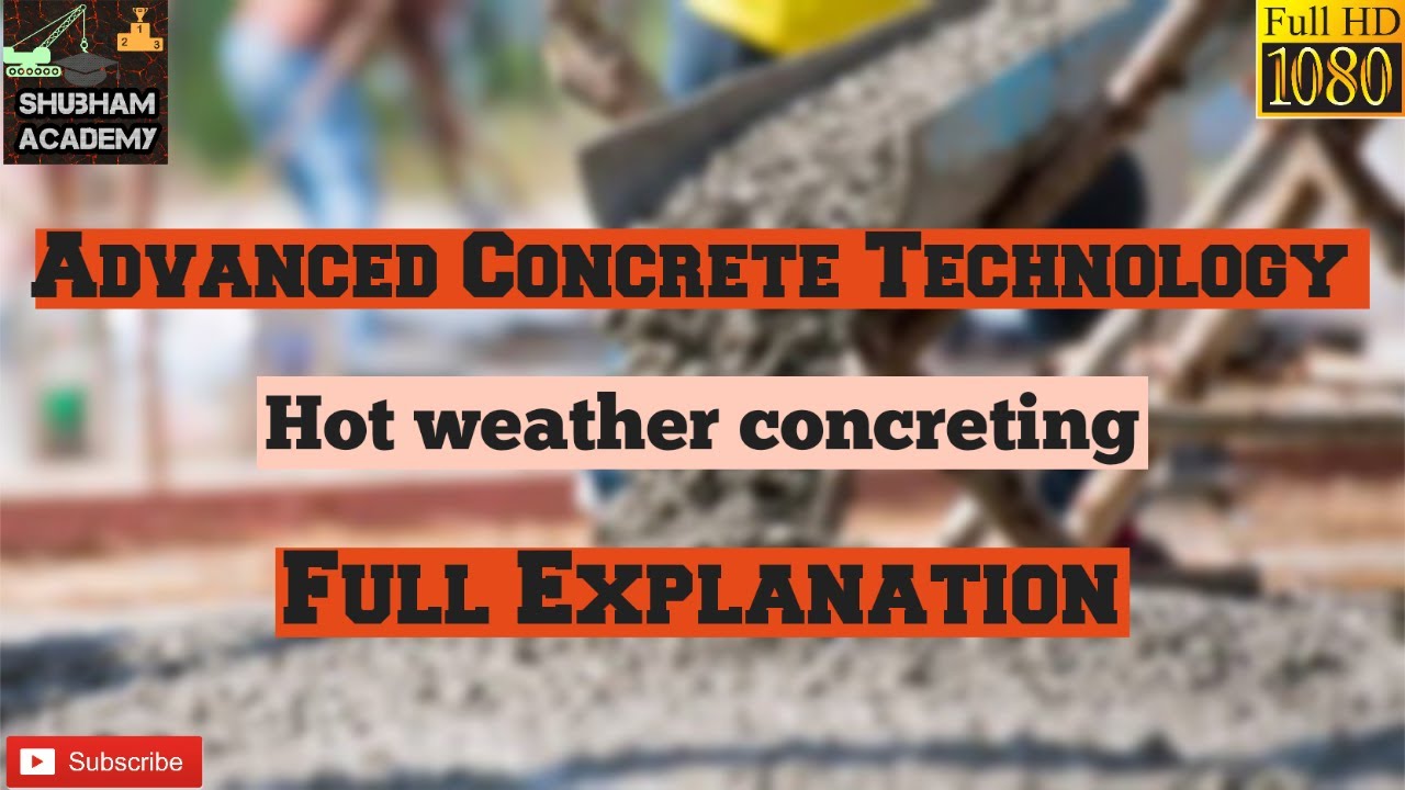 Hot weather concreting | Guidelines & Effects | Advanced Concrete Technology | In Hindi