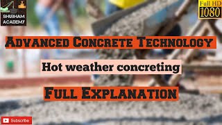 Hot weather concreting | Guidelines & Effects | Advanced Concrete Technology | In Hindi