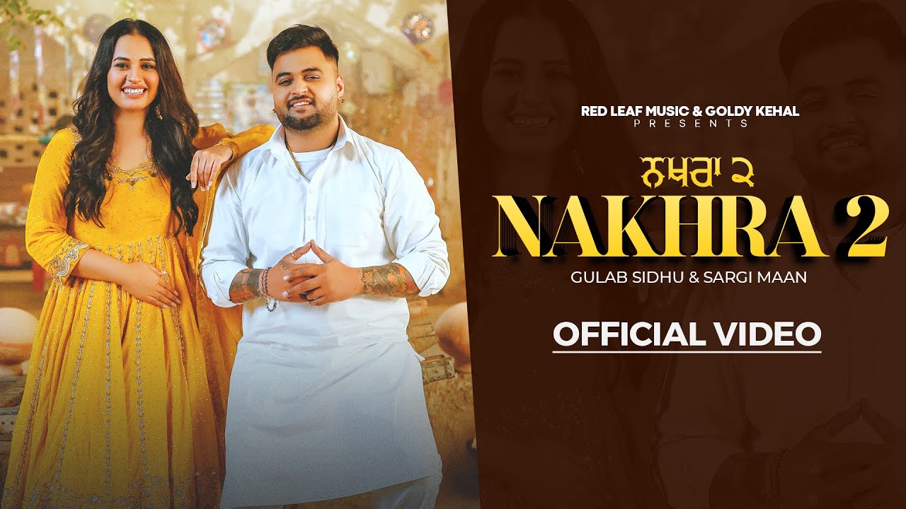 Nakhra 2 Lyrics | Sargi Maan, Gulab Sidhu