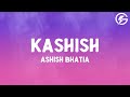 Ashish Bhatia KASHISH Lyrics