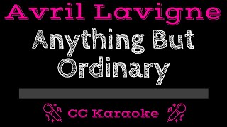 Avril Lavigne • Anything But Ordinary (CC) [Karaoke Instrumental Lyrics]