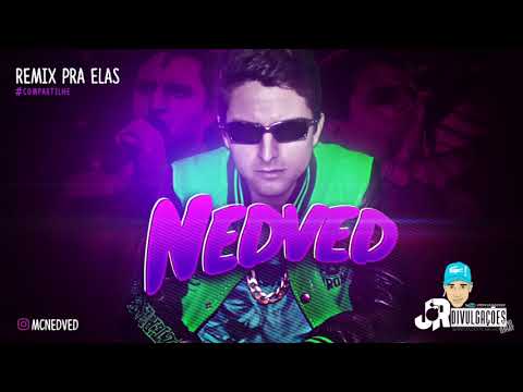MC NEDVED - REMIX PRA ELAS - MÚSICA NOVA 2017
