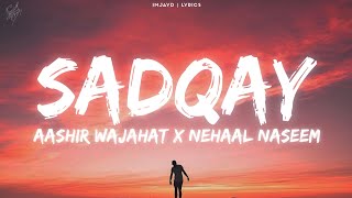 SADQAY (lyrics) - AASHIR WAJAHAT X NEHAAL NASEEM l