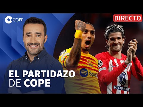 🔴 NOCHE MÁGICA PARA BARÇA Y ATLETI EN CHAMPIONS I El Partidazo de COPE, con Juanma Castaño