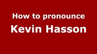 How to pronounce Kevin Hasson