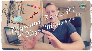 Tipps und Tricks #1 - Günstigste Flüge / Mietwagen finden - Wie mache 