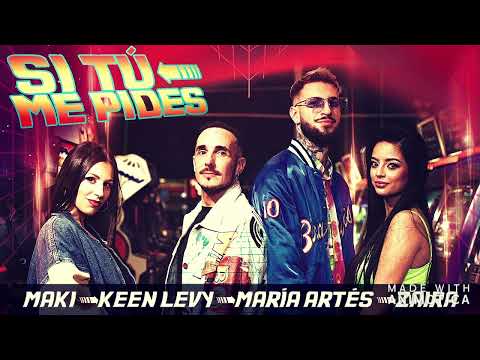Maki, Keen Levy, María Artés, Zaira  -  Si Tú Me Pides