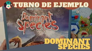 Turno de Ejemplo: "Dominant Species"