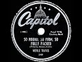 1947 Merle Travis - So Round, So Firm, So Fully Packed (#1 C&W hit for 14 weeks)