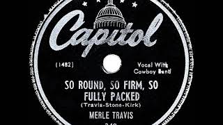 1947 Merle Travis - So Round, So Firm, So Fully Packed (#1 C&amp;W hit for 14 weeks)