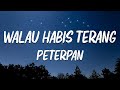 Walau Habis Terang Peterpan Lirik