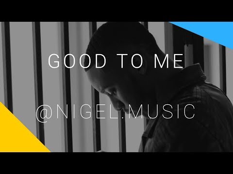 Nigel - Good To Me (Lyrics)