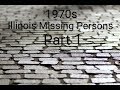 1970's Illinois Missing Persons Part 1
