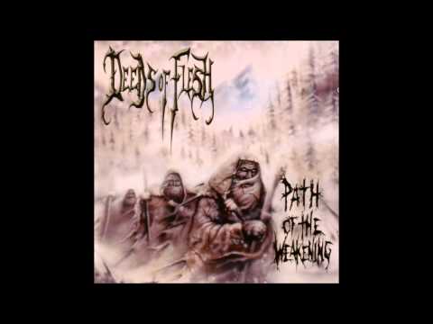 Deeds Of Flesh - Path Of The Weakening (1999) Ultra HQ