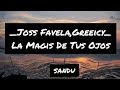 Joss Favela, Greeicy - La Magia De Tus Ojos Letra Joss Favela, Greeicy - La Magia De Tus Ojos Letra