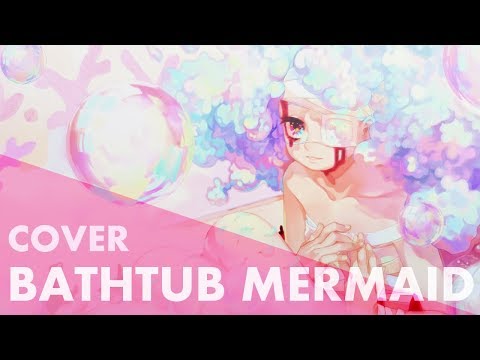Bathtub Mermaid (Cover)【MAX】